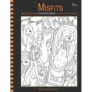 Misfits a Halloween Coloring Book for Adults and Odd Children: Living Dead and M